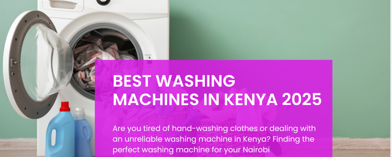 Best Washing Machines in Kenya 2025